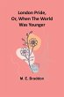 London Pride, Or, When the World Was... - Bild 1