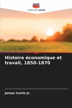 Histoire économique et travail, 1850-1870 - Curtis Jr., James