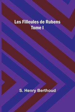 Les Filleules de Rubens; Tome I - Berthoud, S. Henry