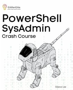 PowerShell SysAdmin Crash Course - Lee, Steeve