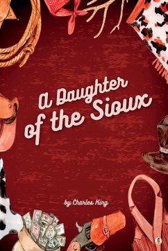 A Daughter of the Sioux - King, Charles