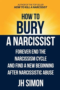 How To Bury A Narcissist - Simon, J. H.