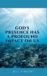 God's Presence Has a Profound Impact On... - Bild 1
