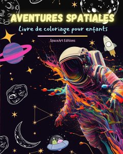 Aventures spatiales - Livre de coloriage pour enfants - Dessins amusants et créatifs de l'espace - Editions, Spaceart