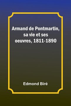 Armand de Pontmartin, sa vie et ses oeuvres, 1811-1890 - Biré, Edmond