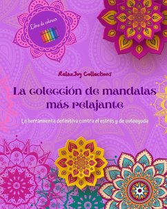 La colección de mandalas más relajante   Libro para colorear   Arte antiestrés para una relajación plena - Collections, Relaxjoy