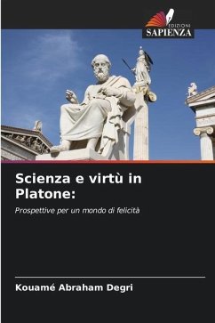 Scienza e virtù in Platone: - Degri, Kouamé Abraham