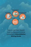 How to Get Your Health Science Research Article Published: A Quantitative Writing Guide