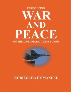 Periscoping War and Peace on the Diplomatic Chess Board - Uwaozuruonye, Korieocha Emmanuel