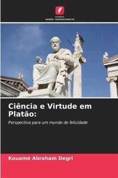 Ciência e Virtude em Platão: - Degri, Kouamé Abraham