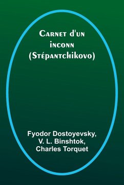 Carnet d'un inconnu; (Stépantchikovo) - Binshtok, V. L.; Dostoyevsky, Fyodor