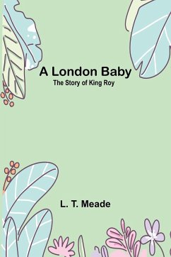 A London Baby - Meade, L. T.