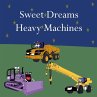 Sweet Dreams Heavy Machines - Bild 1