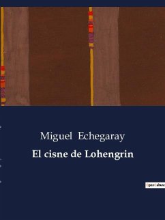 El cisne de Lohengrin - Echegaray, Miguel