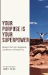 Your Purpose is Your Superpower  ... - Bild 1