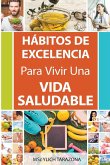 Hábitos de Excelencia Para Vivir Una Vida Saludable