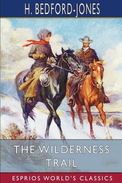 The Wilderness Trail (Esprios Classics) - Bedford-Jones, H.