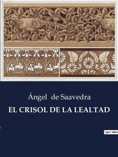 EL CRISOL DE LA LEALTAD - de Saavedra, Ángel
