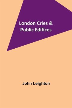 London Cries & Public Edifices - Leighton, John