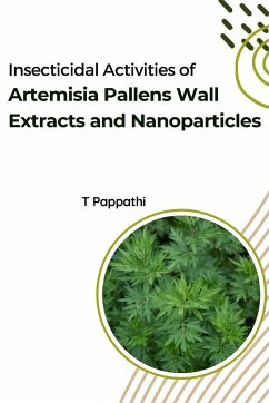 Insecticidal Activities of Artemisia Pallens Wall Extracts and Nanoparticles - Pappathi, T.