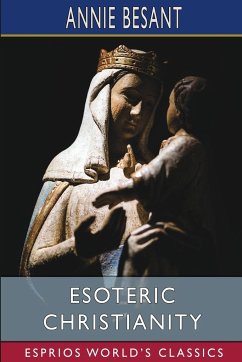 Esoteric Christianity (Esprios Classics) - Besant, Annie