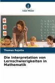 Die Interpretation von Lernschwierigkeiten in Mathematik