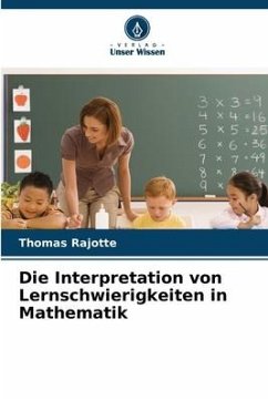 Die Interpretation von Lernschwierigkeiten in Mathematik - Rajotte, Thomas