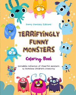 Terryfyingly Funny Monsters   Coloring Book   Cute and Creative Monster Scenes for Kids 3-10 - Editions, Funny Fantasy