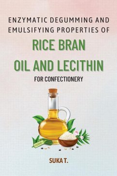 Enzymatic Degumming and Emulsifying Properties of Rice Bran Oil and Lecithin for Confectionery - T., Suka