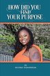 How Did You Find Your Purpose - Bild 1