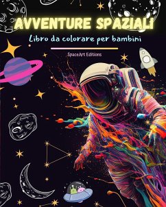 Avventure spaziali - Libro da colorare per bambini - Disegni spaziali divertenti - Editions, Spaceart