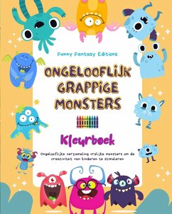 Ongelooflijk grappige monsters   Kleurboek   Schattige en creatieve monsterscènes voor kinderen van 3-10 jaar - Editions, Funny Fantasy