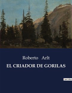 EL CRIADOR DE GORILAS - Arlt, Roberto