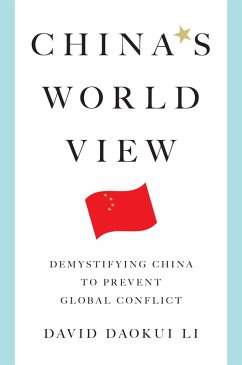 China's World View: Demystifying China to Prevent Global Conflict (eBook, ePUB) - Li, David Daokui