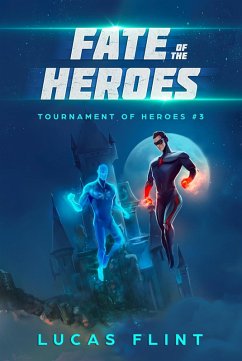 Fate of the Heroes (Tournament of Heroes, #3) (eBook, ePUB) - Flint, Lucas