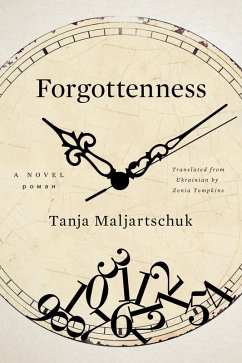 Forgottenness: A Novel (eBook, ePUB) - Maljartschuk, Tanja