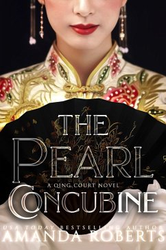 The Pearl Concubine (A Qing Court Novel, #2) (eBook, ePUB) - Roberts, Amanda