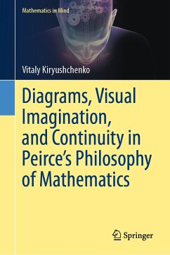 Diagrams, Visual Imagination, and Continuity in Peirce's Philosophy of Mathematics (eBook, PDF) - Kiryushchenko, Vitaly