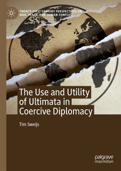 The Use and Utility of Ultimata in Coercive Diplomacy (eBook, PDF) - Sweijs, Tim