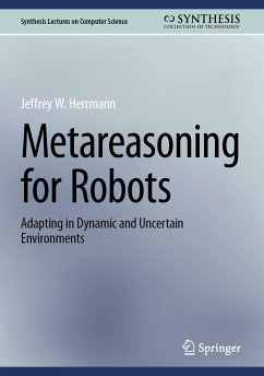 Metareasoning for Robots (eBook, PDF) - Herrmann, Jeffrey W.