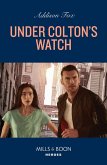 Under Colton's Watch (The Coltons of New York, Book 6) (Mills & Boon Heroes) (eBook, ePUB)