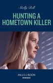 Hunting A Hometown Killer (Shield of Honor, Book 1) (Mills & Boon Heroes) (eBook, ePUB)