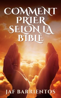 Cover Comment Prier Selon la Bible (eBook, ePUB)