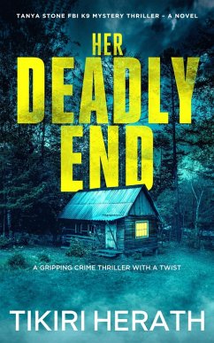 Her Deadly End (Tanya Stone FBI K9 Mystery Thriller, #1) (eBook, ePUB) - Herath, Tikiri