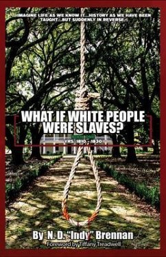 What If White People Were Slaves? (eBook, ePUB) - Brennan, N. D.