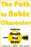 The Path to Noble Character (PodSeries) (eBook, ePUB)