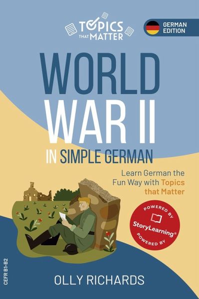 World War II in Simple German: Learn German the Fun Way with Topics that Matter (Topics that Matter: German Edition, #1) (eBook, ePUB) World War II in Simple German: Learn German the Fun Way with Topics that Matter (Topics that Matter: German Edition, #1) (eBook, ePUB)