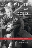 E.B. White on Dogs (eBook, ePUB) E.B. White on Dogs (eBook, ePUB)