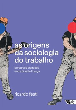As origens da sociologia do trabalho (eBook, ePUB) - Festi, Ricardo