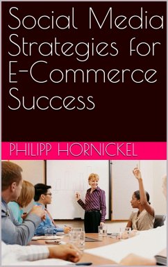 Social Media Strategies for E-Commerce Success (eBook, ePUB) - Hornickel, Philipp